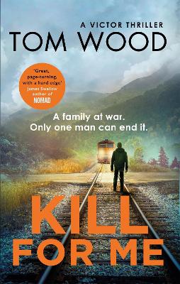 Victor the Assassin: #8 Kill For Me by Tom Wood