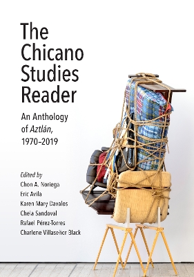 The Chicano Studies Reader: An Anthology of Aztlán, 1970–2019 book