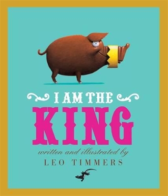 I am the King by Leo Timmers