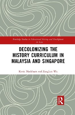 Decolonizing the History Curriculum in Malaysia and Singapore by Kevin Blackburn