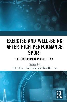 Exercise and Well-Being after High-Performance Sport: Post-Retirement Perspectives book