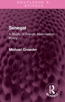 Senegal: A Study of French Assimilation Policy book