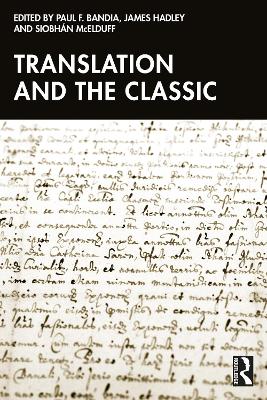 Translation and the Classic by Paul F. Bandia