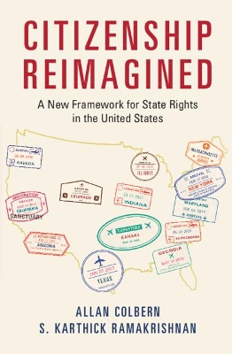 Citizenship Reimagined: A New Framework for State Rights in the United States by Allan Colbern
