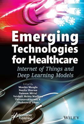 Emerging Technologies for Healthcare: Internet of Things and Deep Learning Models book