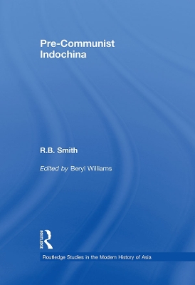 Pre-Communist Indochina by R.B. Smith
