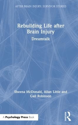 Rebuilding Life after Brain Injury: Dreamtalk by Sheena McDonald