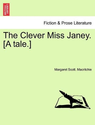 The Clever Miss Janey. [A Tale.] book