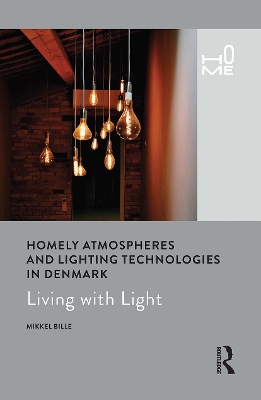 Homely Atmospheres and Lighting Technologies in Denmark: Living with Light by Mikkel Bille