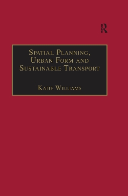 Spatial Planning, Urban Form and Sustainable Transport by Katie Williams