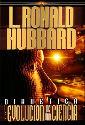 Dianética: La Evolución de Una Ciencia by L Ronald Hubbard