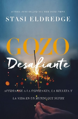 Gozo desafiante: Aferrarse a la esperanza, la belleza y la vida en un mundo que sufre book