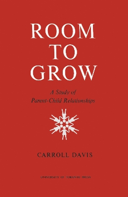 Room to Grow: A Study of Parent-Child Relationships book