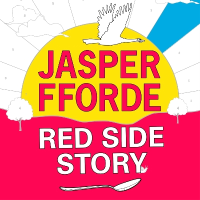 Red Side Story: The colourful and instant Sunday Times bestseller (Feb 2024) from the bestselling author of Shades of Grey by Jasper Fforde
