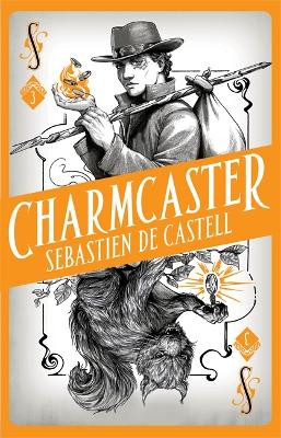 Spellslinger 3: Charmcaster by Sebastien de Castell