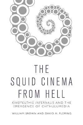 Squid Cinema from Hell: The Emergence of Chthulumedia book