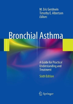Bronchial Asthma: A Guide for Practical Understanding and Treatment by M. Eric Gershwin