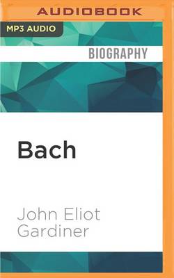 Bach: Music in the Castle of Heaven by John Eliot Gardiner