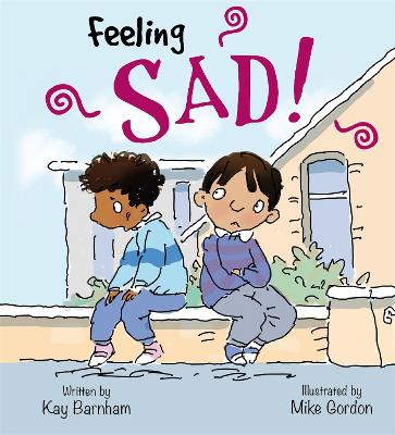 Feelings and Emotions: Feeling Sad by Mike Gordon