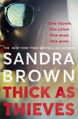Thick as Thieves: The gripping, sexy new thriller from New York Times bestselling author by Sandra Brown