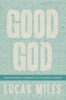 GOOD GOD: The One We Want to Believe In but Are Afraid to Embrace book