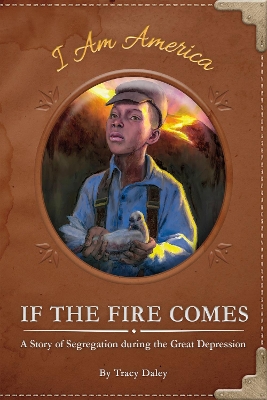 If the Fire Comes: A Story of Segregation during the Great Depression book