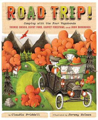 Road Trip!: Camping with the Four Vagabonds: Thomas Edison, Henry Ford, Harvey Firestone, and John Burroughs book