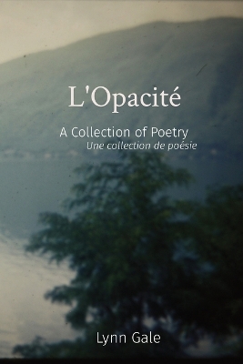 L'Opacité: A Collection of Poetry Une collection de poésie book