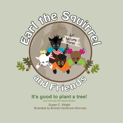 Earl the Squirrel and Friends - It's good to plant a tree!: It's good to plant a tree! book