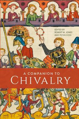 A Companion to Chivalry by Dr Robert W Jones