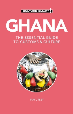 Ghana - Culture Smart!: The Essential Guide to Customs & Culture book