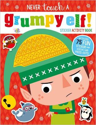 Never Touch a Grumpy Elf!: Sticker Activity Book book