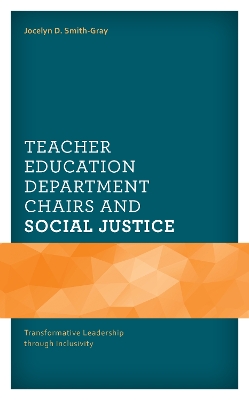 Teacher Education Department Chairs and Social Justice: Transformative Leadership through Inclusivity book
