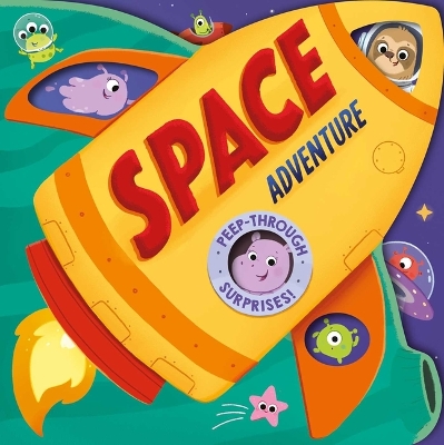 Space Adventure: Peep-Through Surprise Lift-A-Flap Board Book book