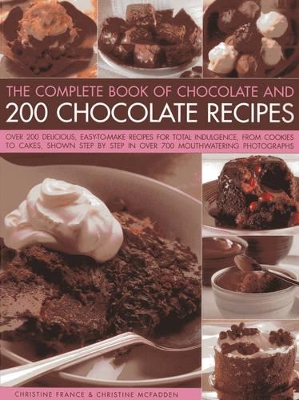 Complete Book of Chocolate and 200 Chocolate Recipes by Christine McFadden