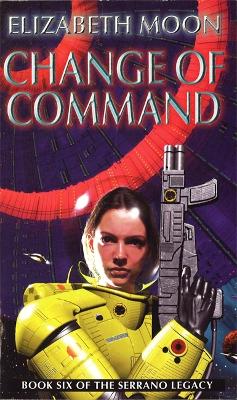 Change Of Command: Book 6: Serrano Legacy by Elizabeth Moon