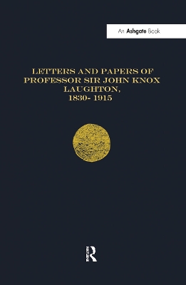 Letters and Papers of Professor Sir John Knox Laughton, 1830-1915 by Andrew D. Lambert