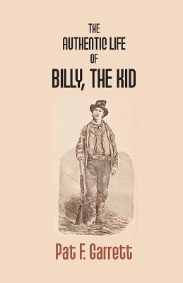 The Authentic Life of Billy the Kid book