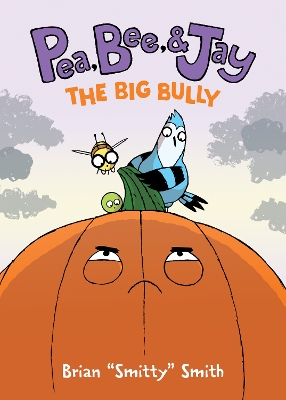 Pea, Bee, & Jay #6: The Big Bully by Brian 