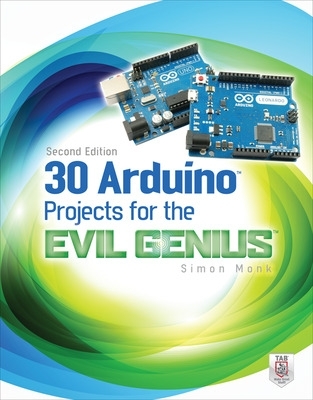 30 Arduino Projects for the Evil Genius, Second Edition book