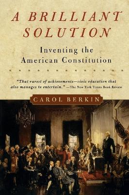 A Brilliant Solution: Inventing the American Constitution book