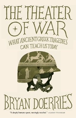 The Theater of War: What Ancient Tragedies Can Teach Us Today book