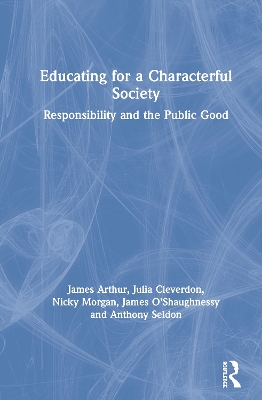 Educating for a Characterful Society: Responsibility and the Public Good book