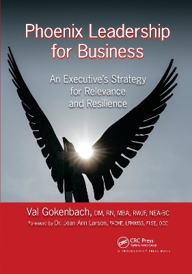 Phoenix Leadership for Business: An Executive's Strategy for Relevance and Resilience by Valentina Gokenbach