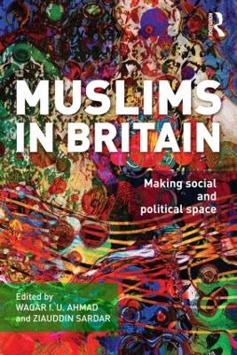 Muslims in Britain by Waqar Ahmad