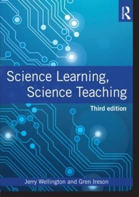 Science Learning, Science Teaching by Jerry Wellington