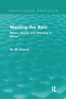 Wasting the Rain by William M. Adams Adams