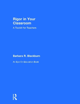Rigor in Your Classroom by Barbara R. Blackburn