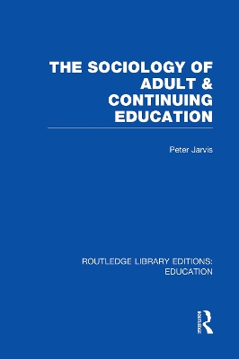 The Sociology of Adult & Continuing Education by Peter Jarvis