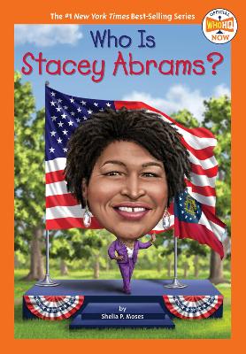 Who Is Stacey Abrams? by Shelia P. Moses